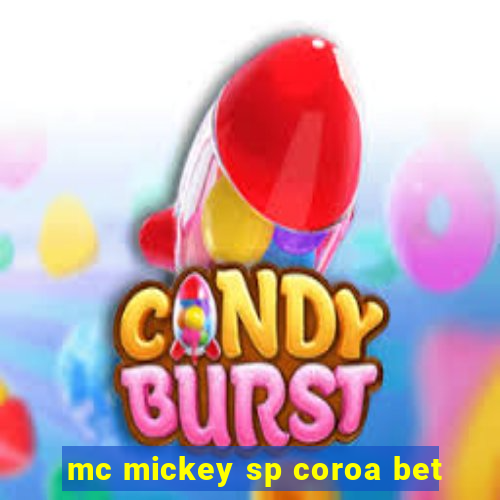 mc mickey sp coroa bet